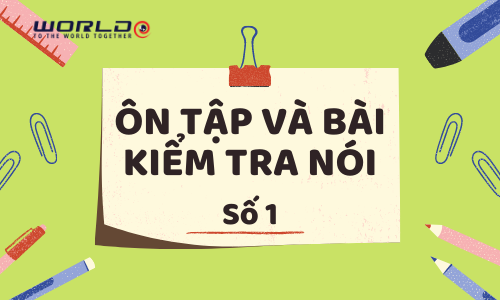 BÀI ÔN TẬP SỐ 1 VÀ BÀI KIỂM TRA NÓI 1 (5 TUỔI - TUẦN 7 VÀ TUẦN 8)